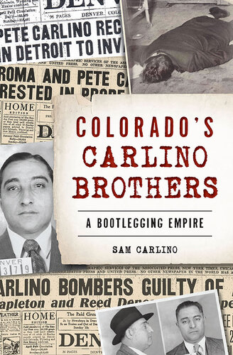 Colorados Carlino Brothers A Bootlegging Empire Sam Carlino