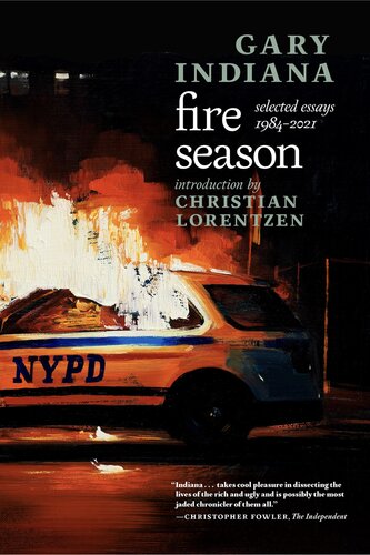 Fire Season Selected Essays 19842021 Gary Indiana