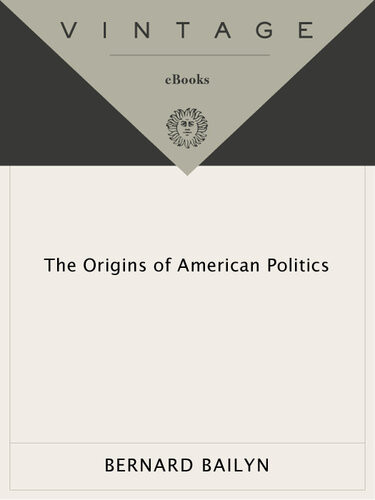 The Origins Of American Politics Bernard Bailyn