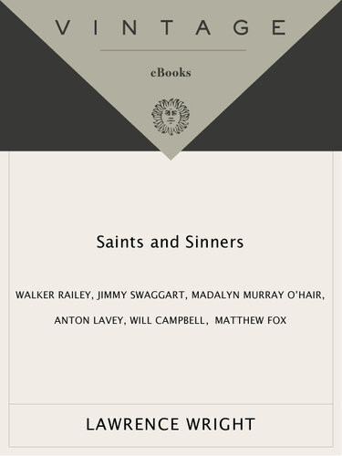 Saints And Sinners Walker Railey Jimmy Swaggart Madalyn Murray Ohair Anton Lavey Will Campbell Matthew Fox Lawrence Wright