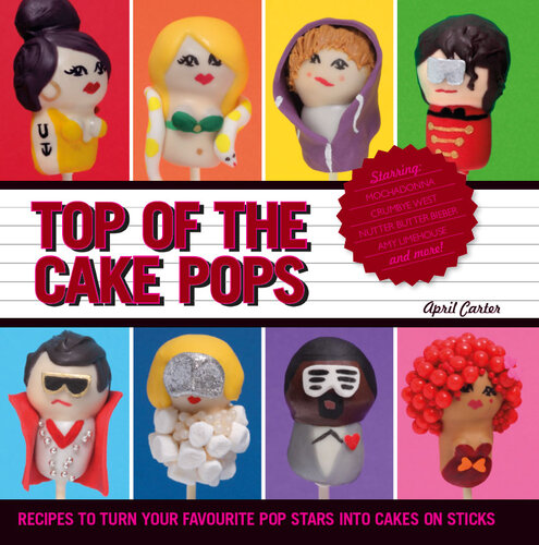 Top Of The Cake Pops Recipes To Turn Your Favourite Pop Stars Into Cakes On Sticks April Carter