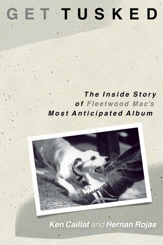 Get Tusked The Inside Story Of Fleetwood Macs Most Anticipated Album The Inside Story Of Fleetwood Macs Most Anticipated Album Ken Caillat