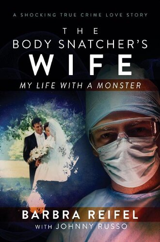 The Body Snatchers Wife My Life With A Monster Barbra Reifel