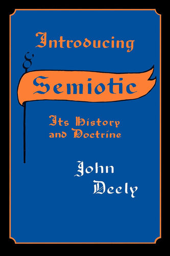 Introducing Semiotic Its History And Doctrine John Deely