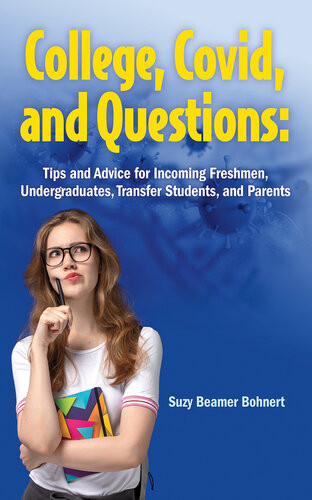 College Covid And Questions Tips And Advice For Incoming Freshmen Undergraduates Transfer Students And Parents Suzy Beamer Bohnert