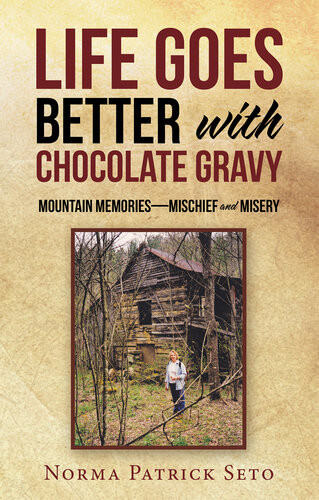 Life Goes Better With Chocolate Gravy Mountain Memoriesmischief And Misery Norma Patrick Seto