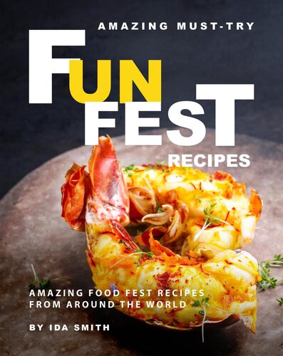 Amazing Musttry Fun Fest Recipes Amazing Food Fest Recipes From Around The World Ida Smith