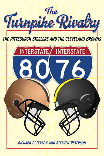 The Turnpike Rivalry The Pittsburgh Steelers And The Cleveland Browns Richard Peterson