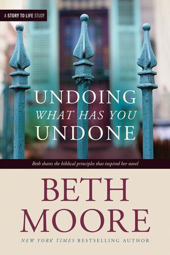 Undoing What Has You Undone Beth Moore
