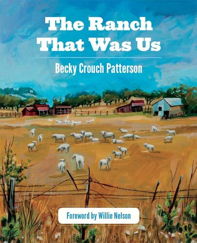 The Ranch That Was Us Becky Crouch Patterson