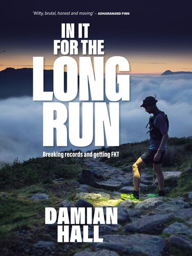 In It For The Long Run Breaking Records And Getting Fkt Damian Hall