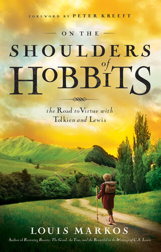 On The Shoulders Of Hobbits Louis Markos Peter Kreeft