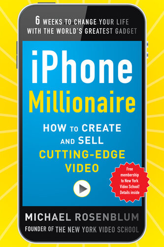 Iphone Millionaire How To Create And Sell Cuttingedge Video Michael Rosenblum