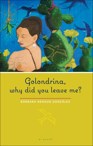 Golondrina Why Did You Leave Me A Novel Brbara Renaud Gonzlez