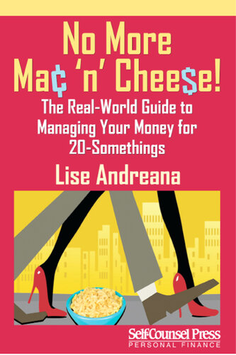 No More Mac N Cheese The Realworld Guide To Managing Your Money For 20somethings Lise Andreana