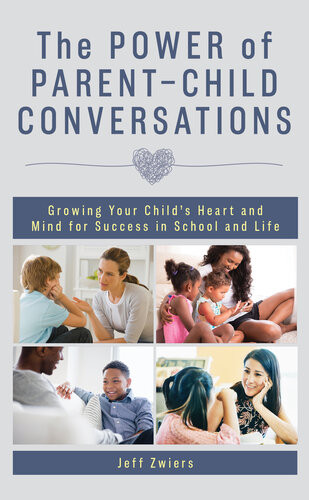 The Power Of Parentchild Conversations Growing Your Childs Heart And Mind For Success In School And Life Jeff Zwiers