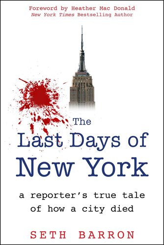 The Last Days Of New York A Reporters True Tale Seth Barron