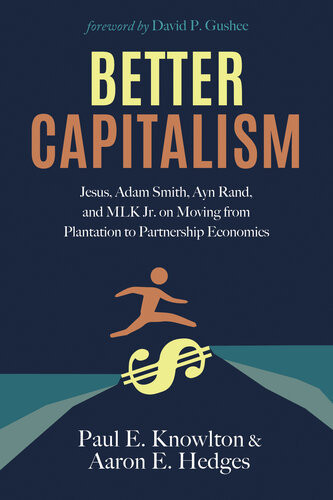 Better Capitalism Jesus Adam Smith Ayn Rand And Mlk Jr On Moving From Plantation To Partnership Economics Paul E Knowlton