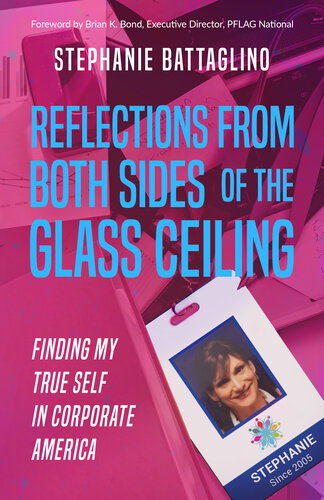 Reflections From Both Sides Of The Glass Ceiling Finding My True Self In Corporate America Stephanie Battaglino