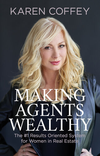 Making Agents Wealthy The 1 Results Oriented System For Women In Real Estate Karen Coffey