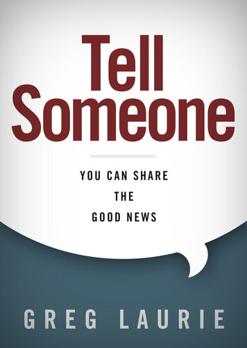 Tell Someone You Can Share The Good News Greg Laurie