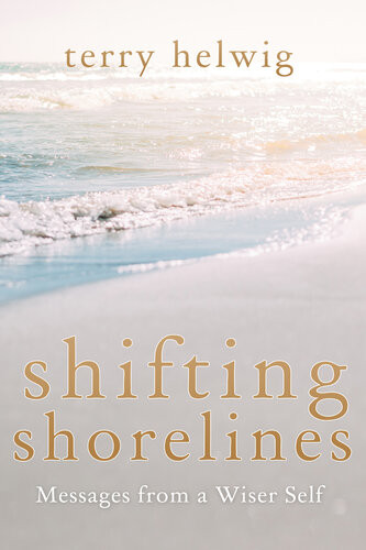 Shifting Shorelines Messages From A Wiser Self Terry Helwig