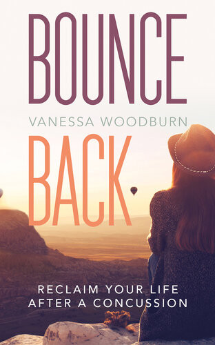 Bounce Back Reclaim Your Life After A Concussion Vanessa Woodburn