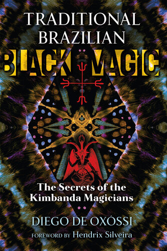 Traditional Brazilian Black Magic The Secrets Of The Kimbanda Magicians Diego De Oxssi
