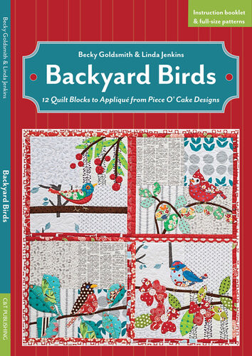 Backyard Birds 12 Quilt Blocks To Appliqu From Piece Ocake Designs Becky Goldsmith