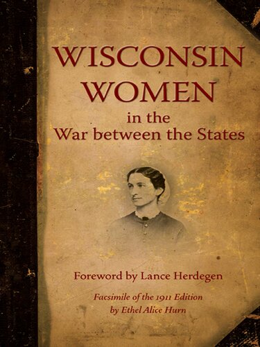 Wisconsin Women In The War Between The States Ethel Hurn
