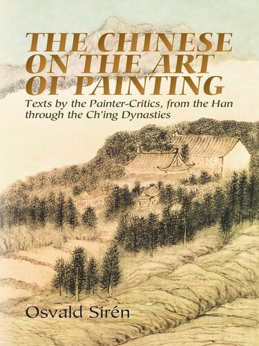 The Chinese On The Art Of Painting Texts By The Paintercritics From The Han Through The Ching Dynasties Osvald Sirn