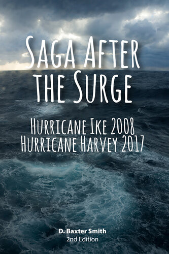 Saga After The Surge Hurricane Ike 2008 Hurricane Harvey 2017 D Baxter Smith