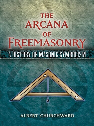The Arcana Of Freemasonry A History Of Masonic Symbolism Albert Churchward