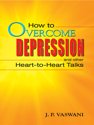 How To Overcome Depression And Other Hearttoheart Talks J P Vaswani