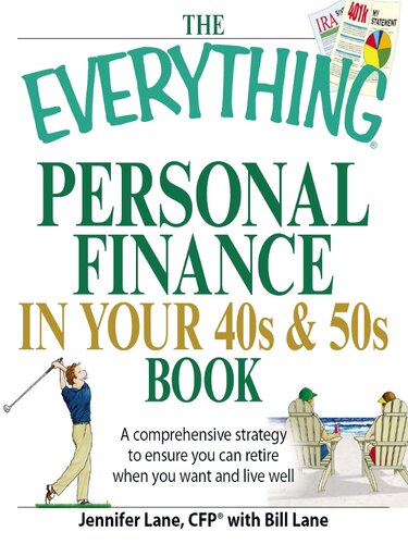The Everything Personal Finance In Your 40s And 50s Book A Comprehensive Strategy To Ensure You Can Retire When You Want And Live Well Jennifer Lane