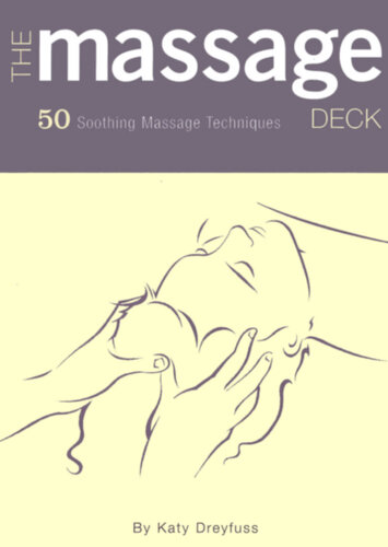 The Massage Deck 50 Soothing Massage Techniques Katy Dreyfuss
