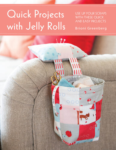 Quick Projects With Jelly Rolls Use Up Your Scraps With These Quick And Easy Projects Brioni Greenberg
