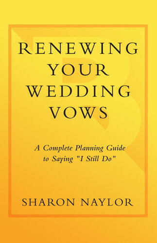 Renewing Your Wedding Vows A Complete Planning Guide To Saying I Still Do Sharon Naylor Toris