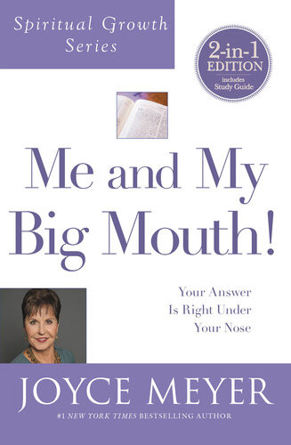 Me And My Big Mouth Your Answer Is Right Under Your Nose Joyce Meyer