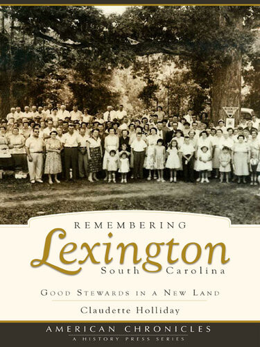 Remembering Lexington South Carolina Good Stewards In A New Land Claudette Holliday