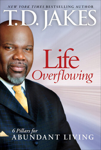 Life Overflowing 6in1 6 Pillars For Abundant Living Td Jakes