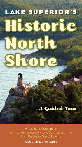 Lake Superiors Historic North Shore A Guided Tour Deborah Morsekahn