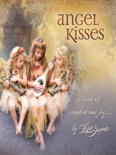 Angel Kisses A Book Of Comfort And Joy Lisa Jane