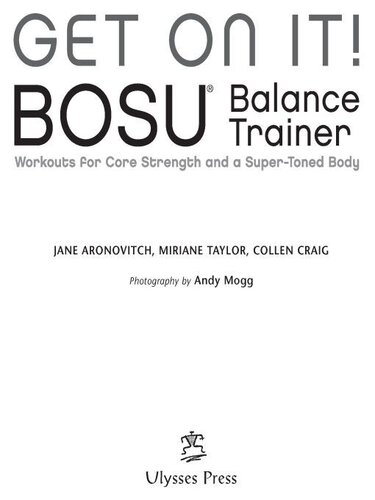 Get On It Bosu Balance Trainer Workouts For Core Strength And A Super Toned Body Jane Aronovitch