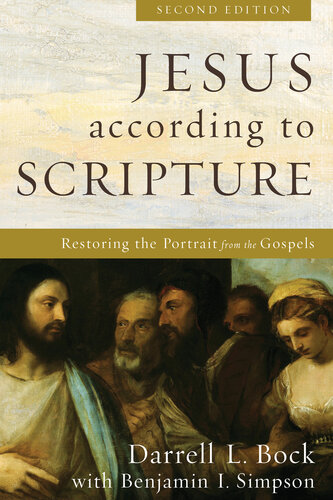Jesus According To Scripture Restoring The Portrait From The Gospels Darrell L Bock