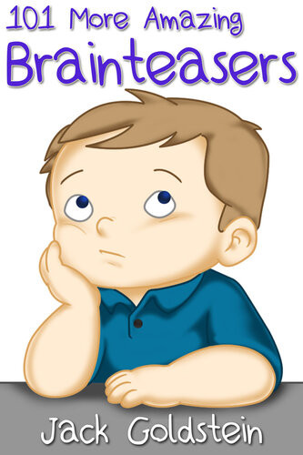 101 More Amazing Brainteasers Jack Goldstein