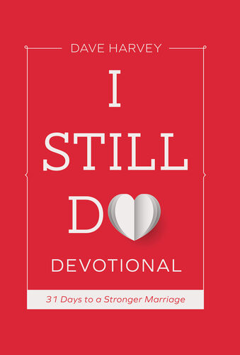 I Still Do Devotional 31 Days To A Stronger Marriage Dave Harvey