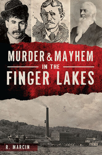 Murder Mayhem In The Finger Lakes R Marcin