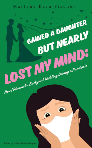 Gained A Daughter But Nearly Lost My Mind How I Planned A Backyard Wedding During A Pandemic Marlene Fischer