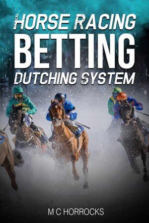 Horse Racing Betting Dutching System Mark Horrocks